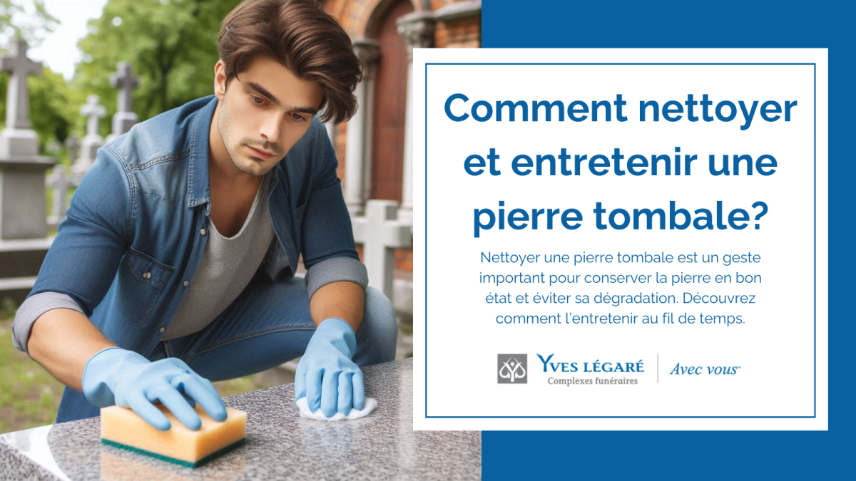 Comment nettoyer et entretenir une pierre tombale ?